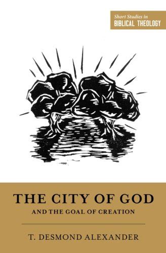 A Biblical Theology of the City of God .